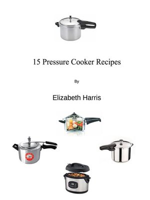 cover image of 15 Pressure Cooker Recipes